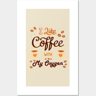 I like coffee with my oxygen Posters and Art